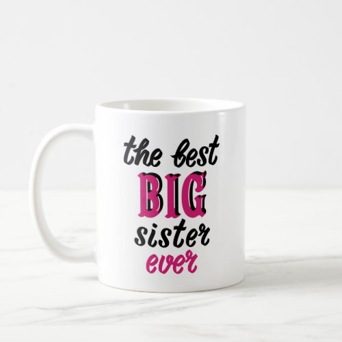 The Best Big Sister Ever Mug