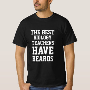 The Best Biology Teachers Have Beards  T-Shirt