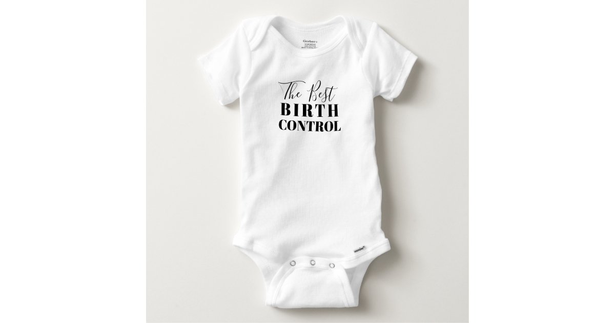 The Best Birth Control Gender Neutral Baby Shirt Zazzle Com