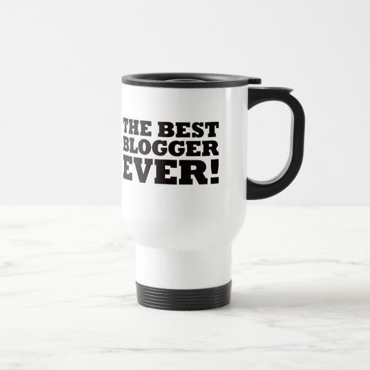 The Best Blogger Ever Travel Mug