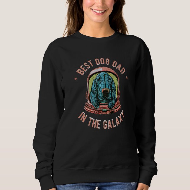 The Best Bloodhound Dad in the galaxy - Bloodhound Sweatshirt (Front)