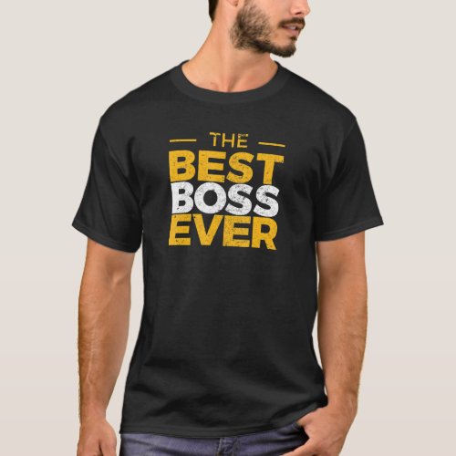 The Best Boss Ever Funny Boss Day Gifts for Genera T_Shirt