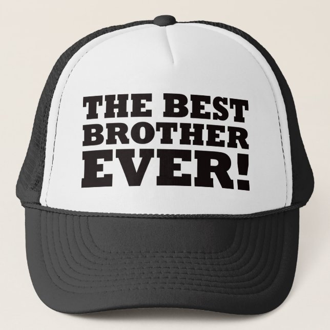 The Best Brother Ever Trucker Hat (Front)