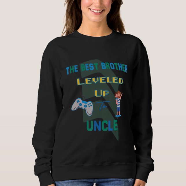 The Best brother leveled up to Uncle Sweatshirt (Front)
