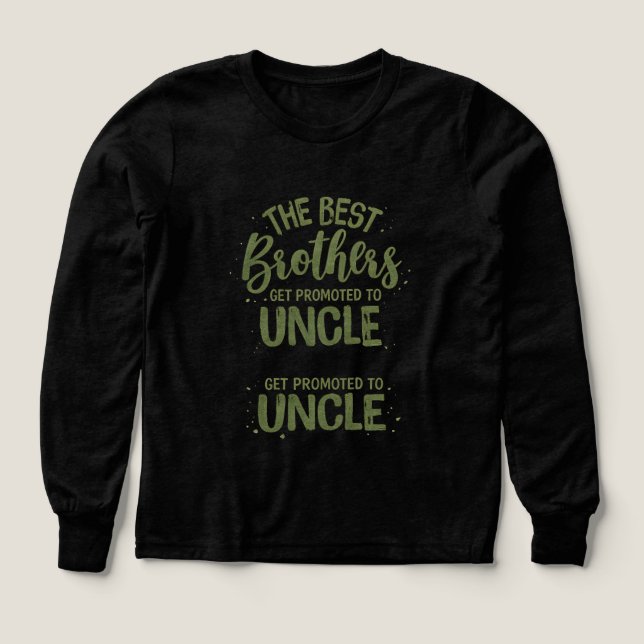 The Best Brothers Get Promoted to Uncle – Funny Fa Tri-Blend Shirts (Design Front)