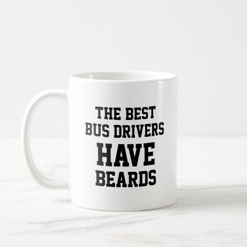 The Best Bus drivers Have Beards Coffee Mug