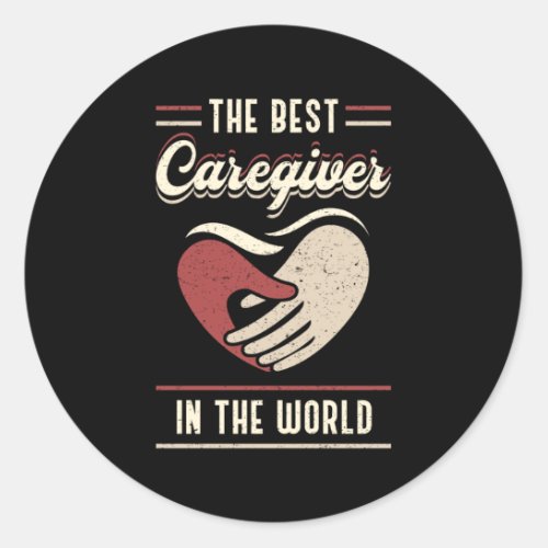 The Best Caregiver In The World Nursing Care Funny Classic Round Sticker