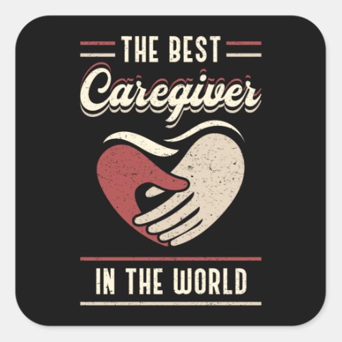 The Best Caregiver In The World Nursing Care Funny Square Sticker