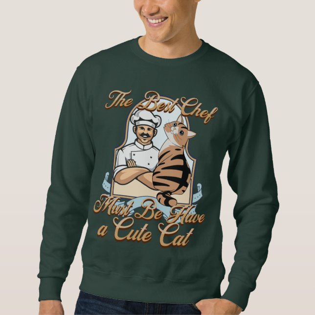 the best chef must be have a cute cat sweatshirt (Front)
