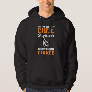 The Best Civil Engineer And Even Better Fiance Eng Hoodie