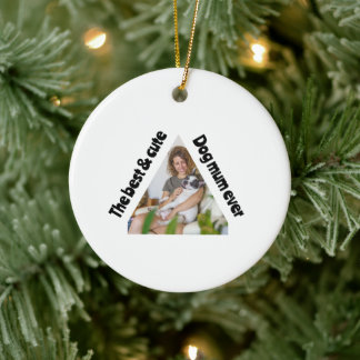 The Best & Cute Dog Mum Ever Ceramic Ornament