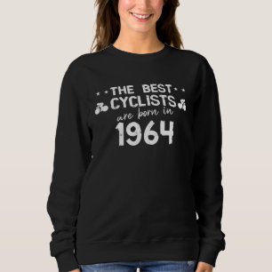 The best cyclists are born in 1964 sweatshirt
