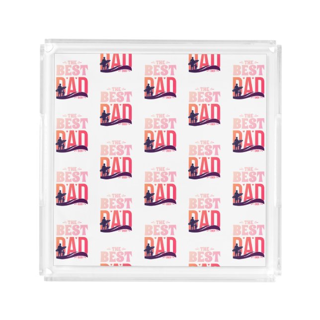 The Best Dad Ever Acrylic Tray (Front)