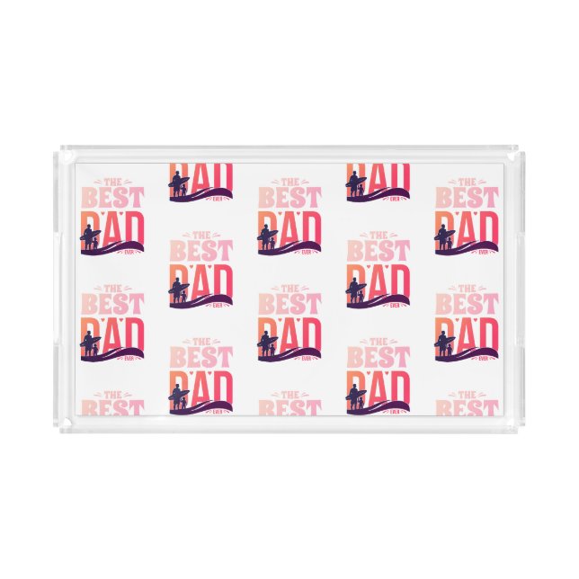 The Best Dad Ever Acrylic Tray (Front)