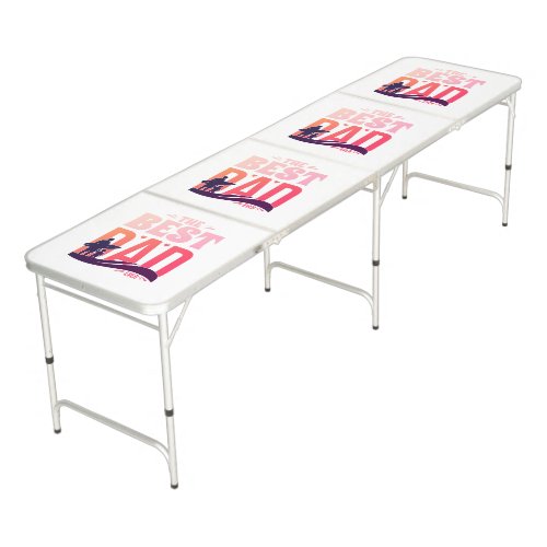 The Best Dad Ever Beer Pong Table