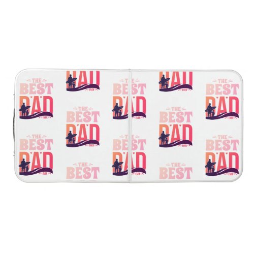 The Best Dad Ever Beer Pong Table