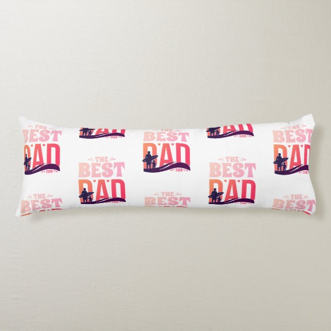 The Best Dad Ever Body Pillow (Front)