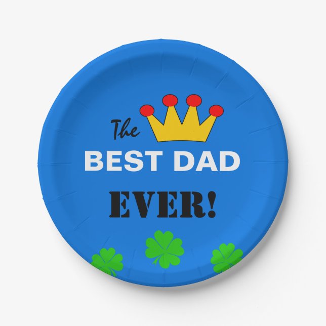 The Best Dad Ever & Crown King /fathers day Paper Plates (Front)