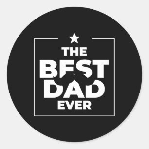 The Best Dad Ever Daddy Great Father Day Classic Round Sticker