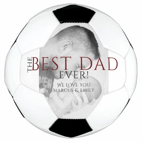 The Best Dad Ever Fathers Day Black White Photo Soccer Ball