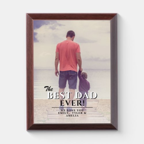 The Best Dad Ever Father`s Day Full Photo Award Plaque - The Best Dad Ever Father`s Day Full Photo Award Plaque. Personalize with your message, names and insert your photo into the template. Great gift and a sweet keepsake for a dad or a grandpa for Father`s Day, birthday or Christmas.