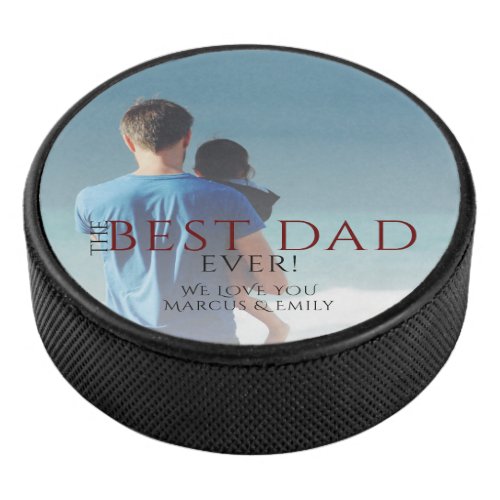 The Best Dad Ever Fathers Day Keepsake Photo Hockey Puck