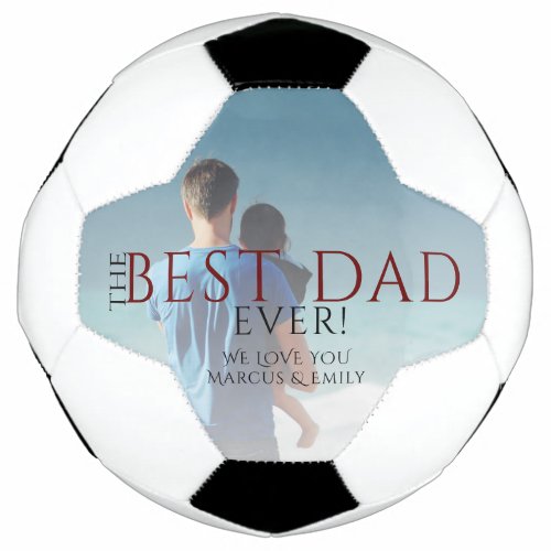 The Best Dad Ever Father`s Day Photo Soccer Ball - The Best Dad Ever Father`s Day Photo Soccer Ball. The design has modern typography in black and red colors that overly the photo. Personalize with your names and insert your photo - a horizontal photo goes very well with the design. Great gift for a dad or a grandfather.