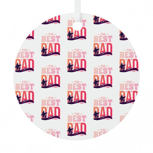 The Best Dad Ever Metal Ornament