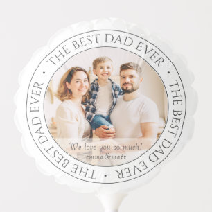 The Best Dad Ever Modern Classic Photo Balloon
