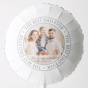 The Best Dad Ever Modern Classic Photo Balloon