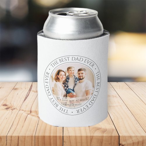 The Best Dad Ever Modern Classic Photo Can Cooler