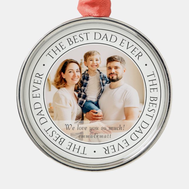 The Best Dad Ever Modern Classic Photo Metal Ornament (Front)