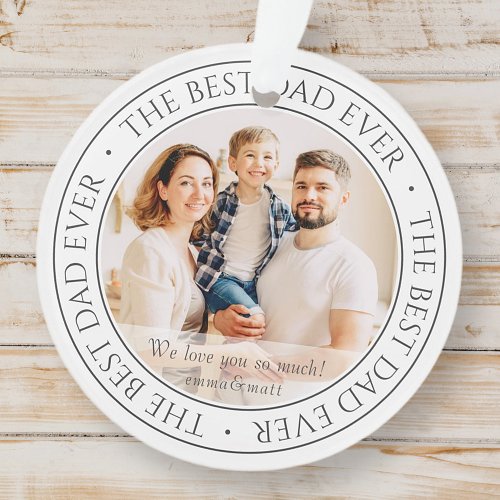 The Best Dad Ever Modern Classic Photo Ornament