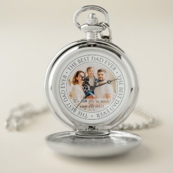 The Best Dad Ever Modern Classic Photo Pocket Watch by SelectPartySupplies at Zazzle
