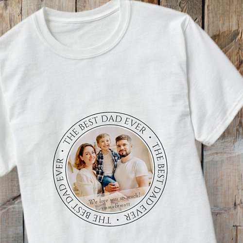 The Best Dad Ever Modern Classic Photo T_Shirt