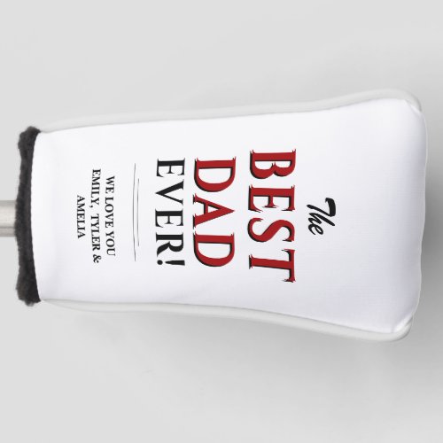 The Best Dad Ever Modern Typography Father`s Day Golf Head Cover - The Best Dad Ever Modern Typography Father`s Day Golf Head Cover. The text is in black and red colors and the background is white. Personalize with your names or other text. Great gift for dad or grandpa for Father`s Day, birthday or Christmas.