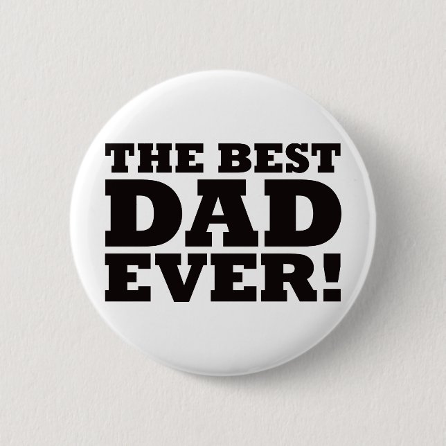 The Best Dad Ever Pinback Button (Front)