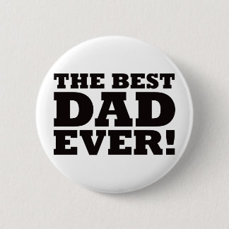 The Best Dad Ever Pinback Button