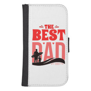 The Best Dad Ever Galaxy S4 Wallet Case