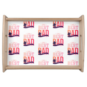 The Best Dad Ever Serving Tray