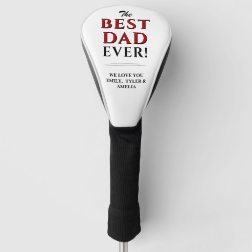 The Best Dad Ever Typography Father`s Day Golf Head Cover - The Best Dad Ever Typography Father`s Day Golf Head Cover. The text is in black and red colors and the background is white. Personalize with your names or other text. Great gift for dad or grandpa for Father`s Day, birthday or Christmas.