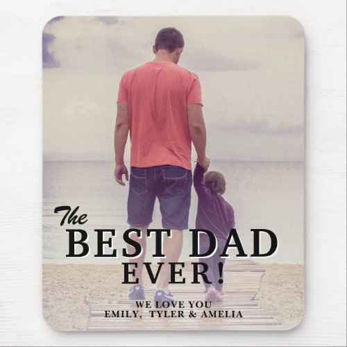 The Best Dad Ever Typography Father`s Day Photo Mouse Pad - The Best Dad Ever Typography Father`s Day Photo Mouse Pad. The design has modern typography that overlays the photo. Personalize with your names and add your photo. Great gift for a dad or a grandpa for Father`s Day or birthday.