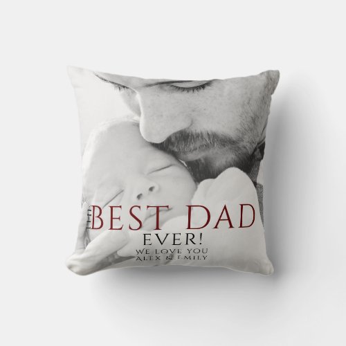 The Best Dad Ever Typography Father`s Day Photo Throw Pillow - The Best Dad Ever Typography Father`s Day Photo Pillow. The design has modern typography in black and red colors. Personalize with your message, names and insert your photo into the template - black and white photo looks great. Great gift and a sweet keepsake for a dad or a grandpa for Father`s Day, birthday or Christmas.