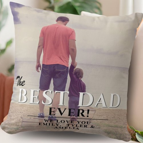 The Best Dad Ever Typography Fathers Day Photo Throw Pillow