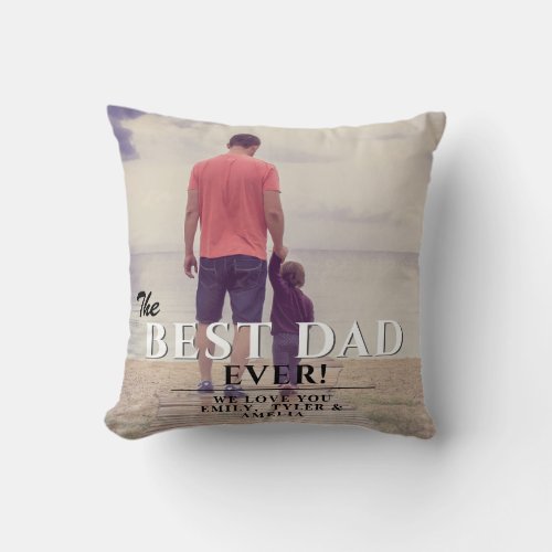 The Best Dad Ever Typography Father`s Day Photo Throw Pillow - The Best Dad Ever Typography Father`s Day Photo Pillow. The design has modern typography in black and white colors. Personalize with your message, names and insert your photo into the template. Great gift and a sweet keepsake for a dad or a grandpa for Father`s Day, birthday or Christmas.