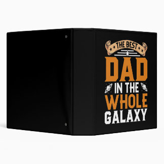 The best Dad In The Whole Galaxy Fathers Day 3 Ring Binder