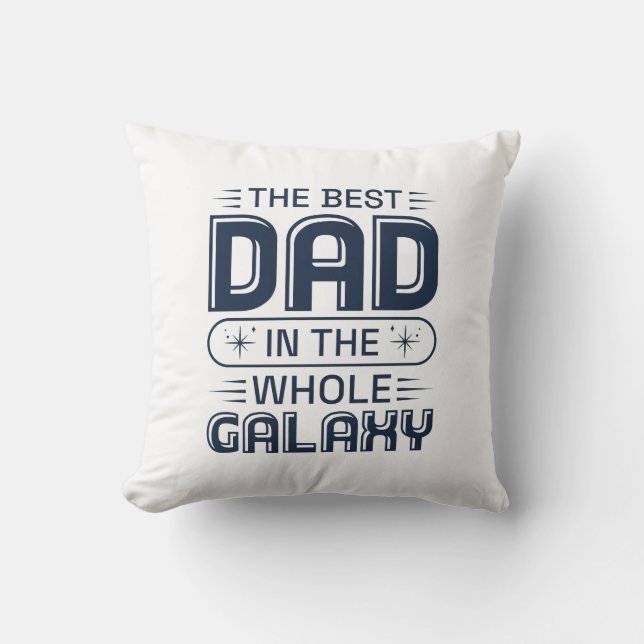 The Best Dad In The Whole Galaxy Throw Pillow (Front)