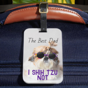 The Best dad Shih Tzu Not cute funny dog photo Luggage Tag
