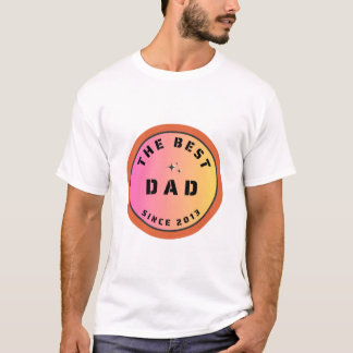 The Best Dad Since 2013 T-Shirt