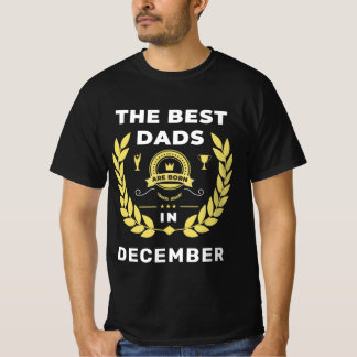 the best dads are born in T-Shirt